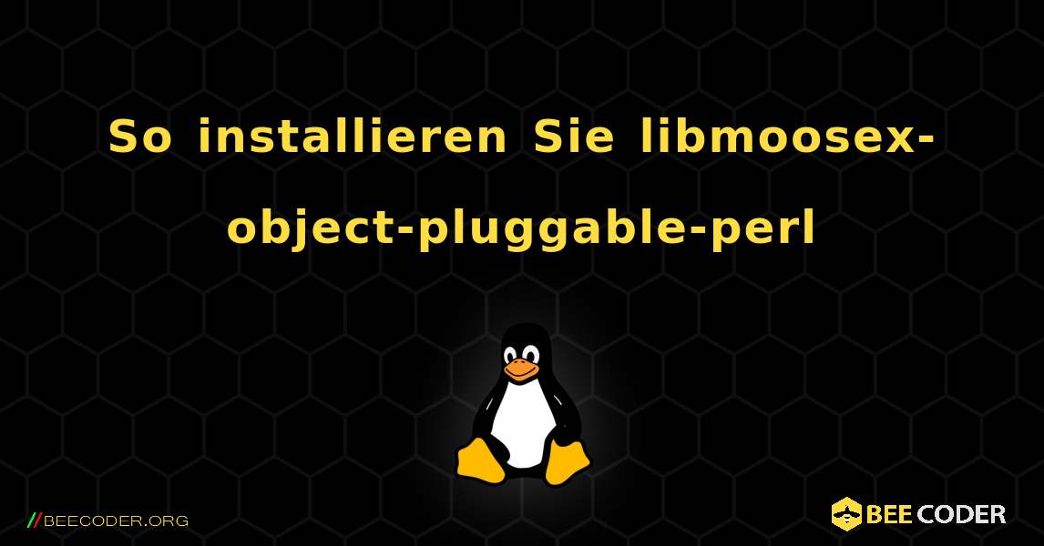 So installieren Sie libmoosex-object-pluggable-perl . Linux