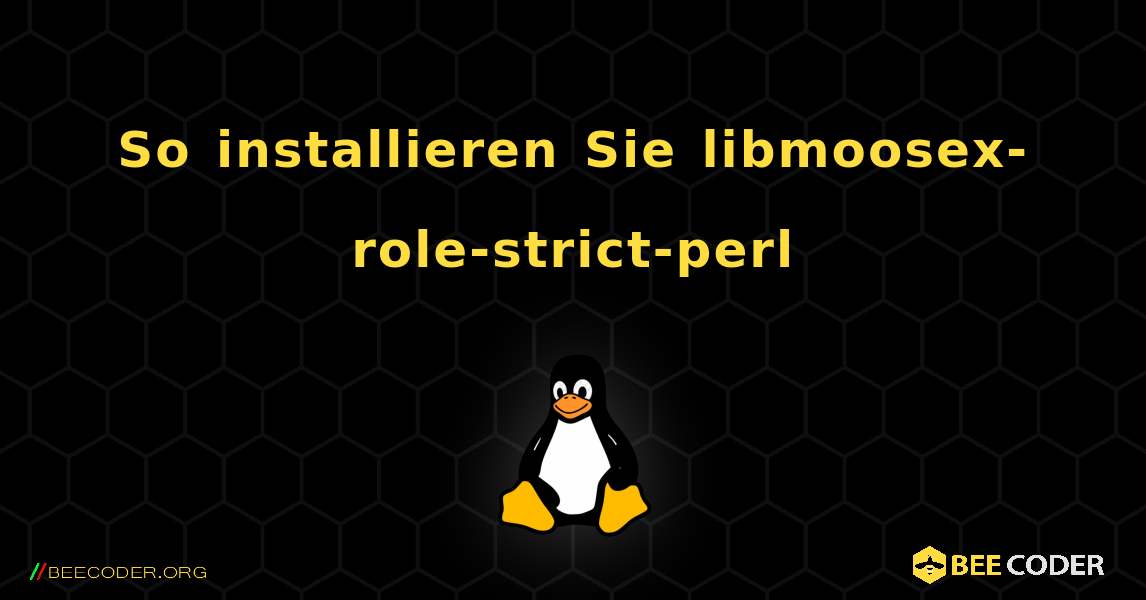 So installieren Sie libmoosex-role-strict-perl . Linux
