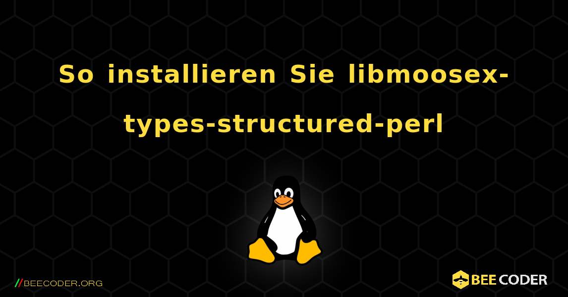 So installieren Sie libmoosex-types-structured-perl . Linux