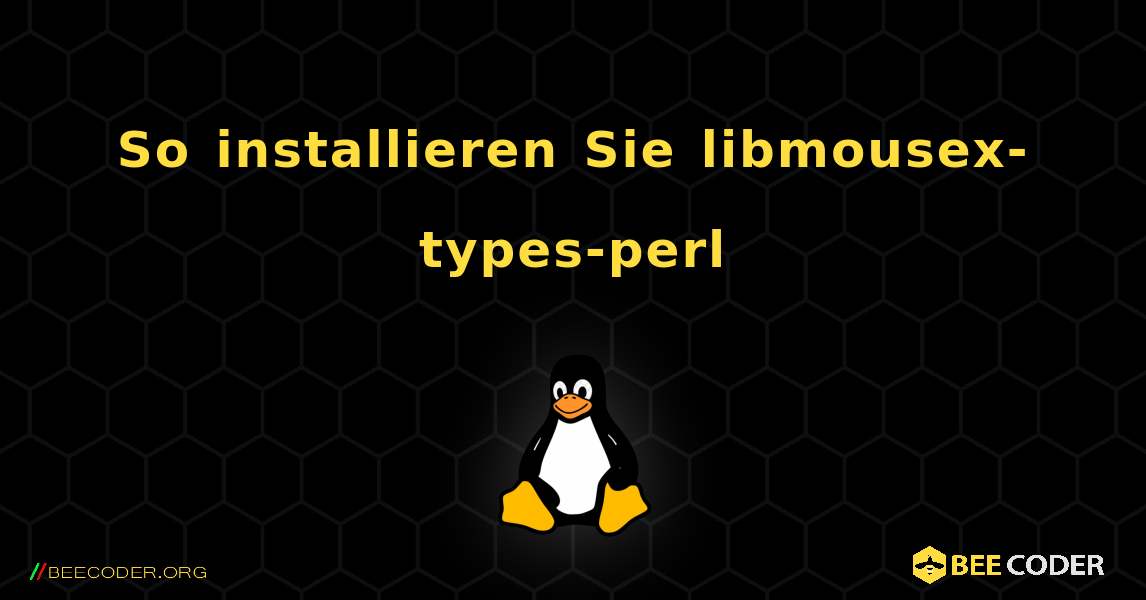 So installieren Sie libmousex-types-perl . Linux