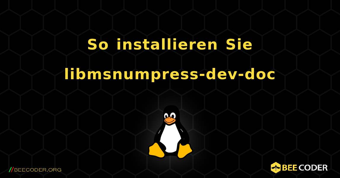 So installieren Sie libmsnumpress-dev-doc . Linux