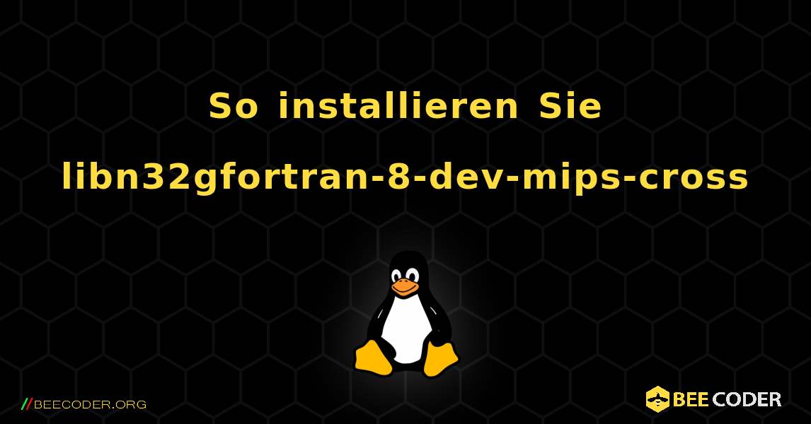 So installieren Sie libn32gfortran-8-dev-mips-cross . Linux