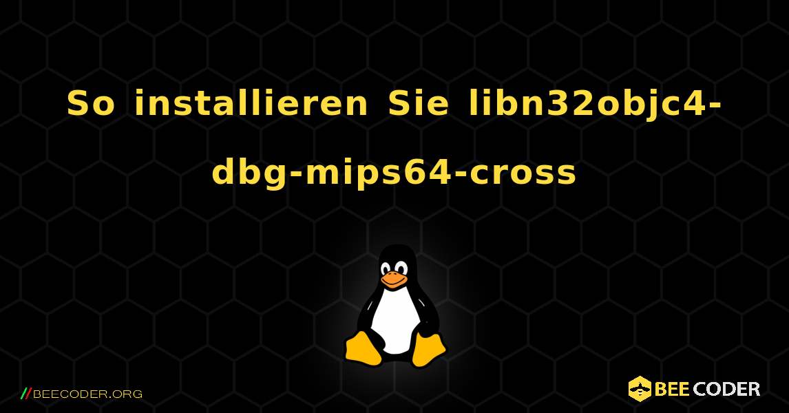 So installieren Sie libn32objc4-dbg-mips64-cross . Linux