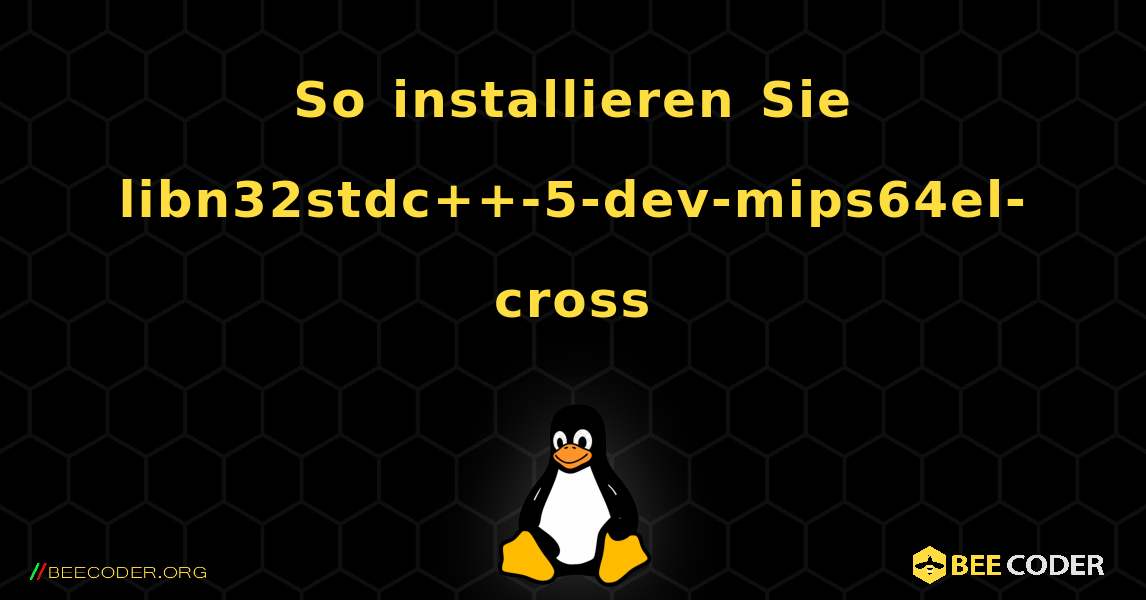 So installieren Sie libn32stdc++-5-dev-mips64el-cross . Linux