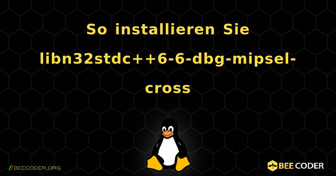 So installieren Sie libn32stdc++6-6-dbg-mipsel-cross . Linux