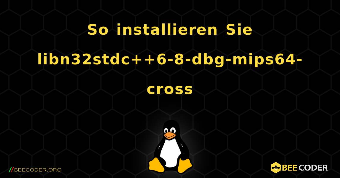 So installieren Sie libn32stdc++6-8-dbg-mips64-cross . Linux