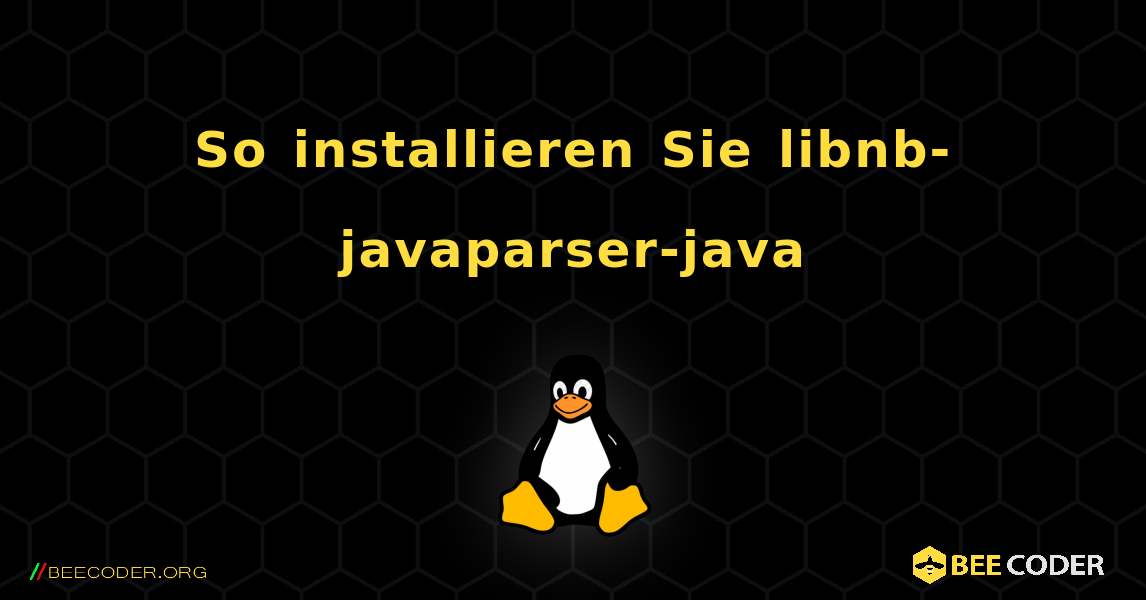 So installieren Sie libnb-javaparser-java . Linux