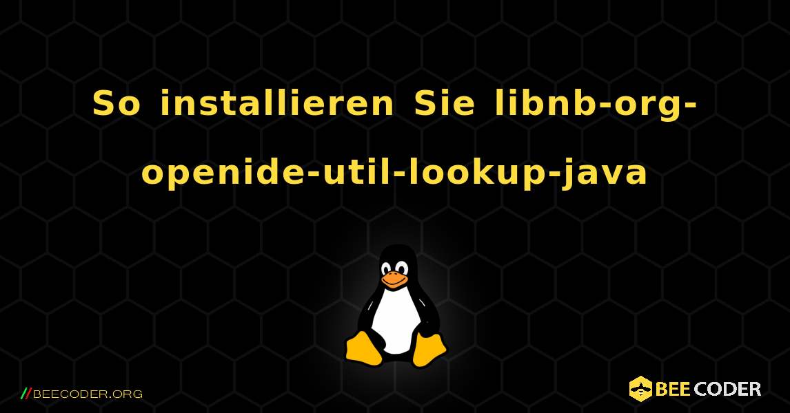 So installieren Sie libnb-org-openide-util-lookup-java . Linux