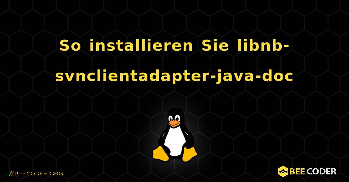 So installieren Sie libnb-svnclientadapter-java-doc . Linux