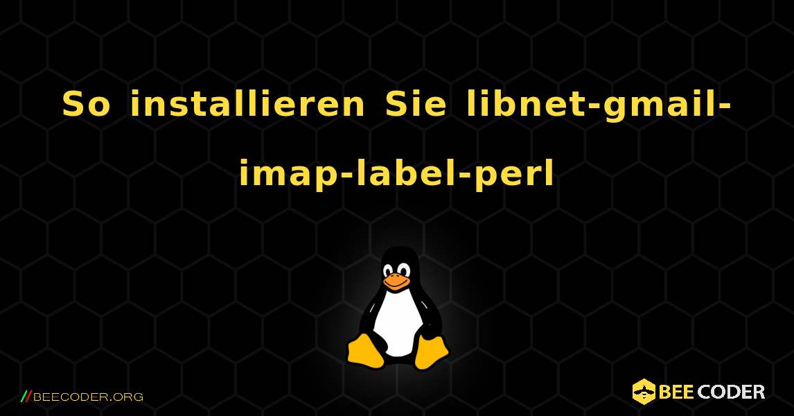 So installieren Sie libnet-gmail-imap-label-perl . Linux