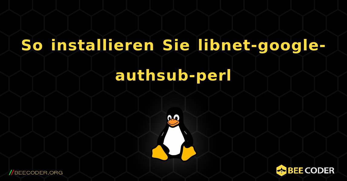 So installieren Sie libnet-google-authsub-perl . Linux