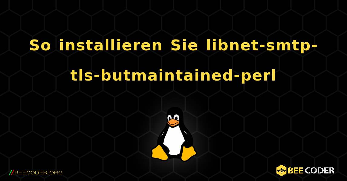 So installieren Sie libnet-smtp-tls-butmaintained-perl . Linux