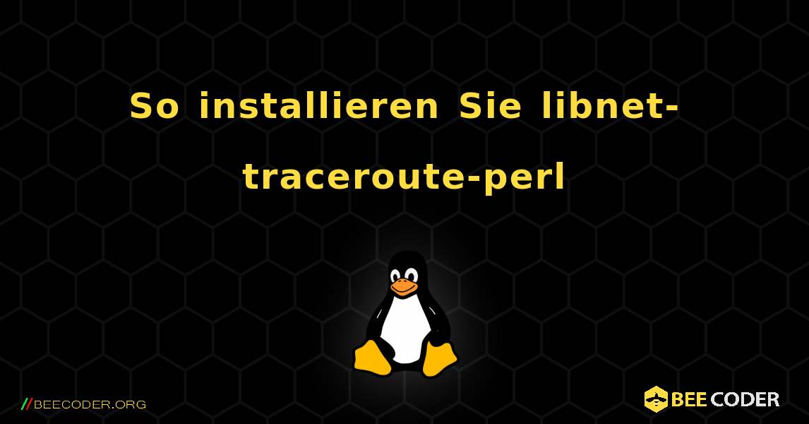 So installieren Sie libnet-traceroute-perl . Linux