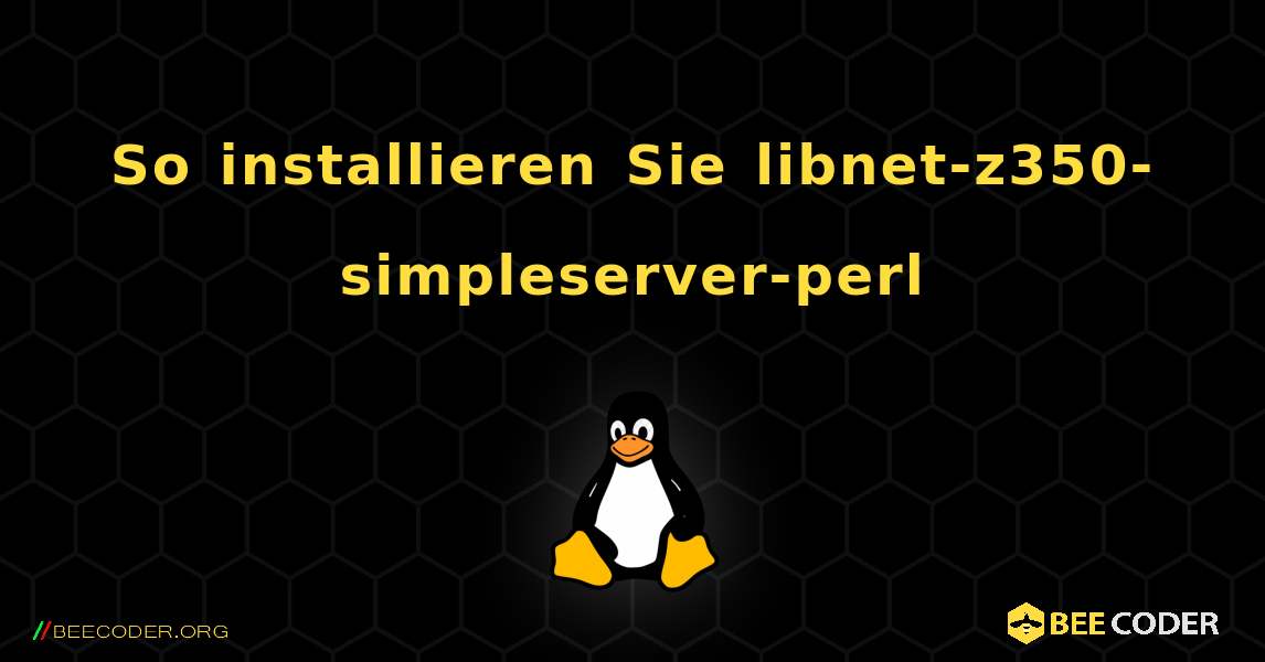 So installieren Sie libnet-z350-simpleserver-perl . Linux