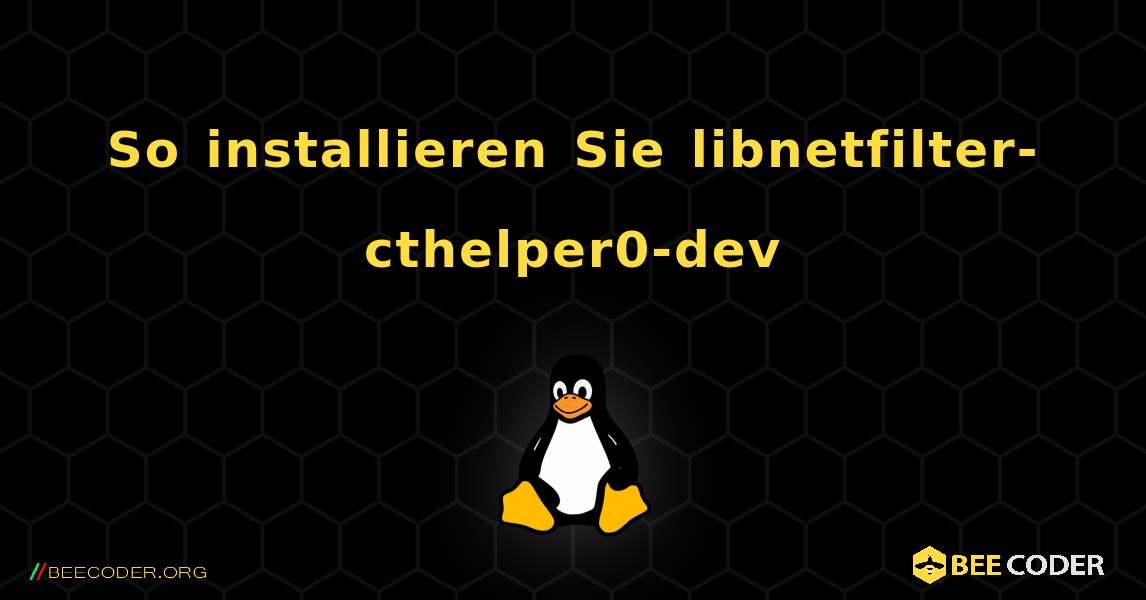 So installieren Sie libnetfilter-cthelper0-dev . Linux