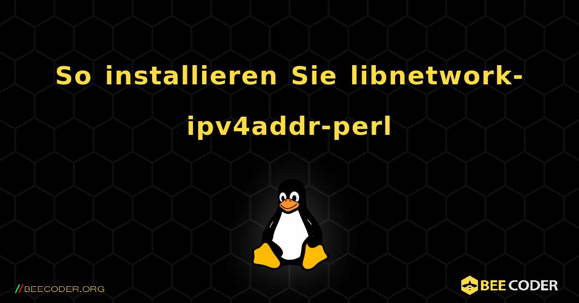 So installieren Sie libnetwork-ipv4addr-perl . Linux