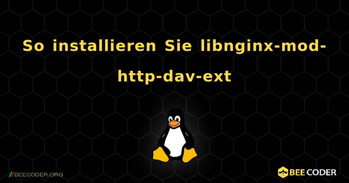 So installieren Sie libnginx-mod-http-dav-ext . Linux