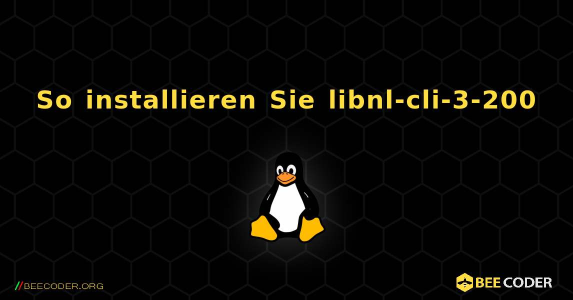 So installieren Sie libnl-cli-3-200 . Linux