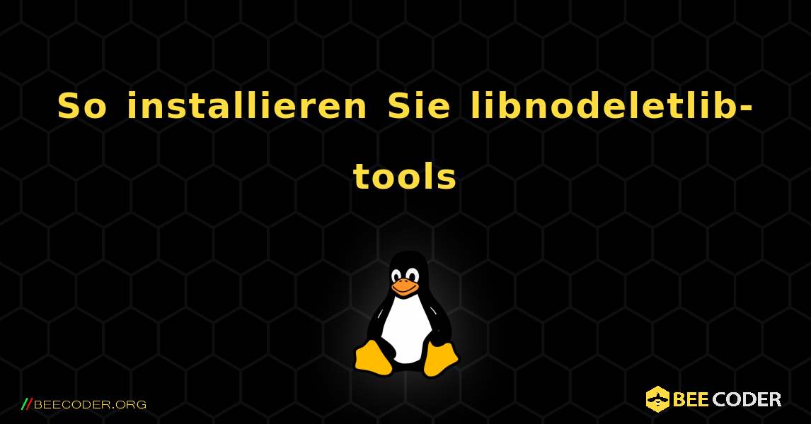 So installieren Sie libnodeletlib-tools . Linux