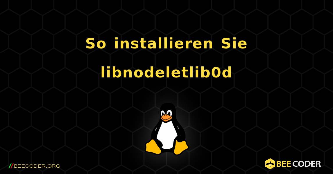 So installieren Sie libnodeletlib0d . Linux