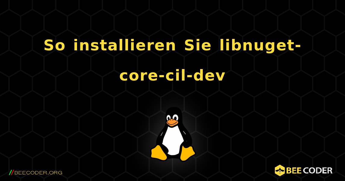 So installieren Sie libnuget-core-cil-dev . Linux