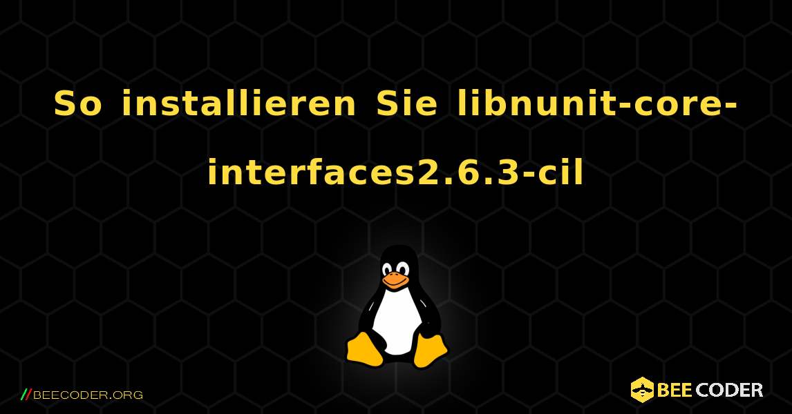 So installieren Sie libnunit-core-interfaces2.6.3-cil . Linux