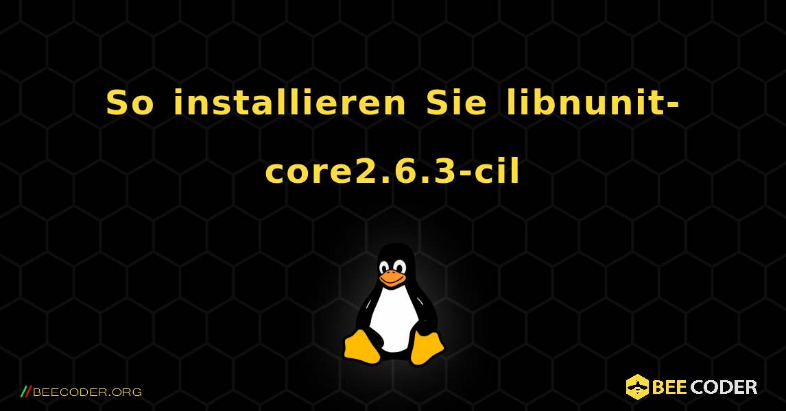 So installieren Sie libnunit-core2.6.3-cil . Linux