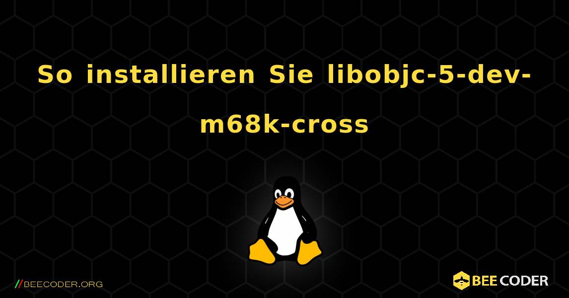 So installieren Sie libobjc-5-dev-m68k-cross . Linux