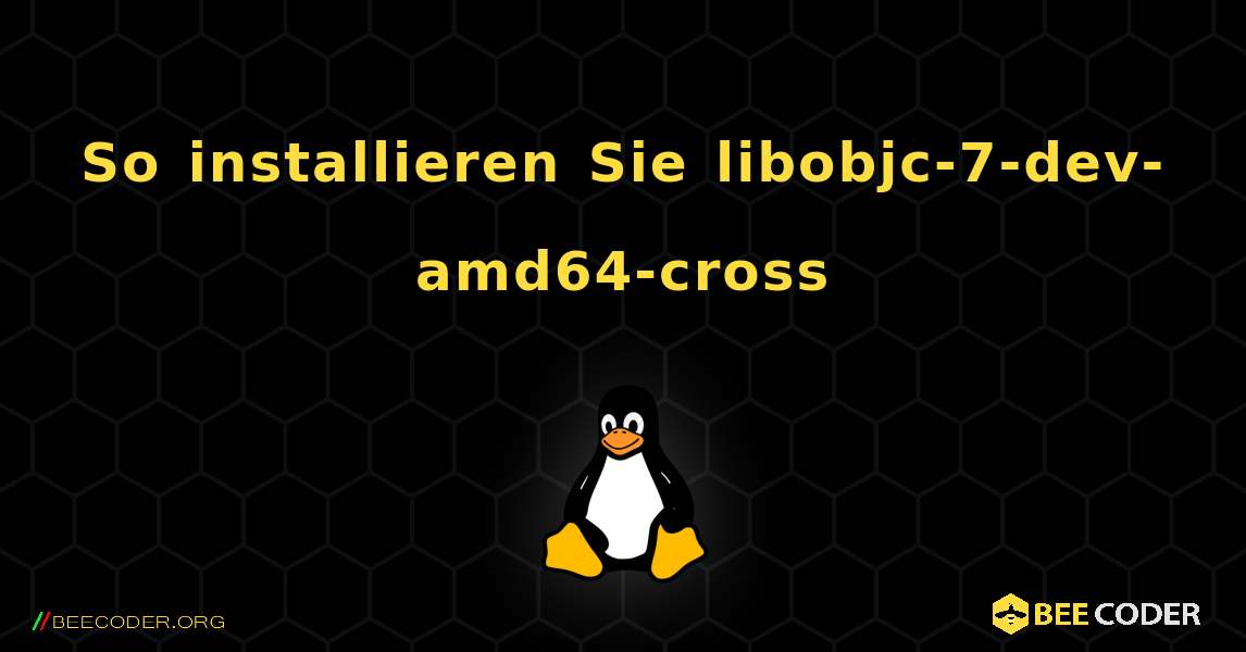 So installieren Sie libobjc-7-dev-amd64-cross . Linux