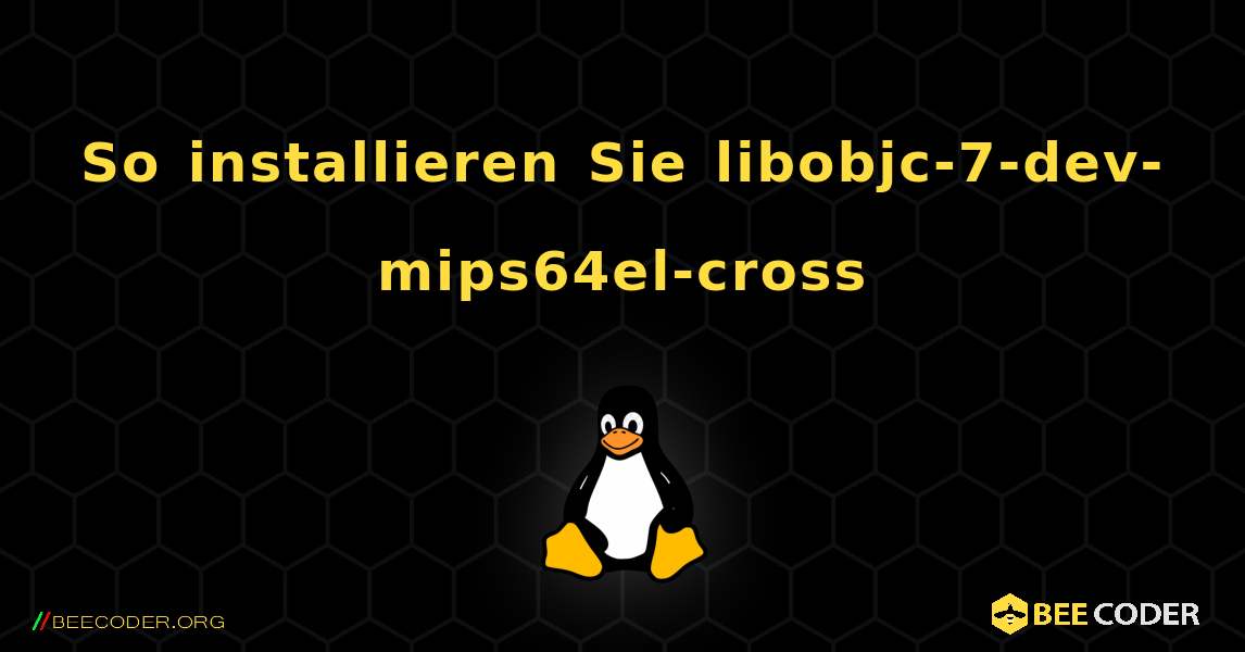 So installieren Sie libobjc-7-dev-mips64el-cross . Linux