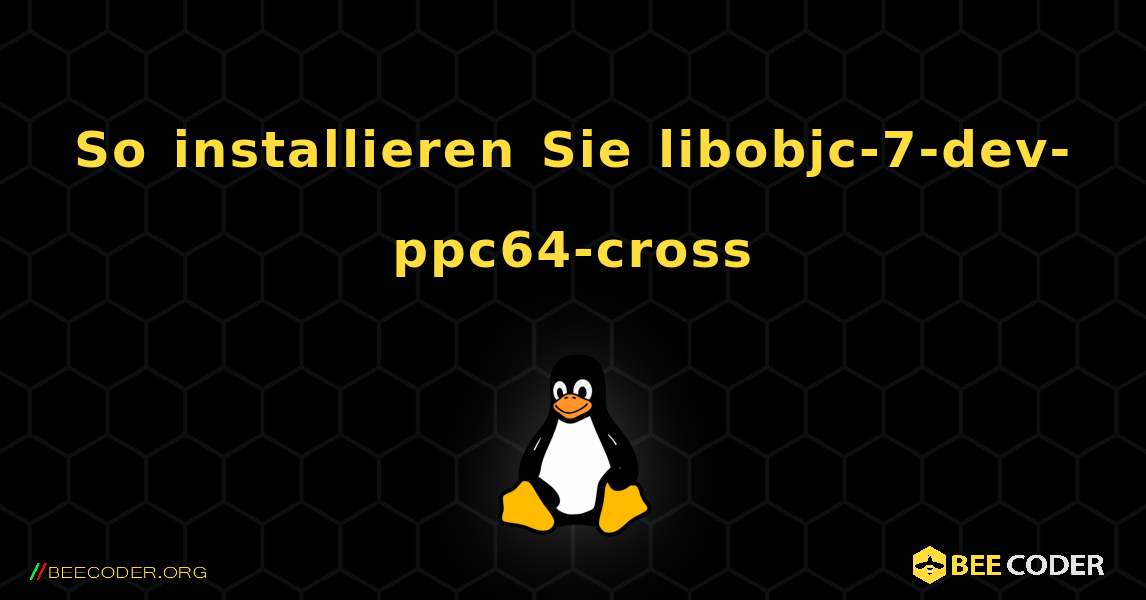 So installieren Sie libobjc-7-dev-ppc64-cross . Linux