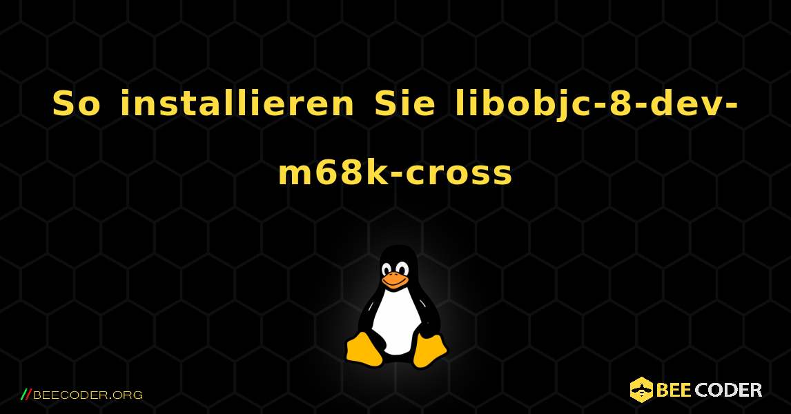 So installieren Sie libobjc-8-dev-m68k-cross . Linux