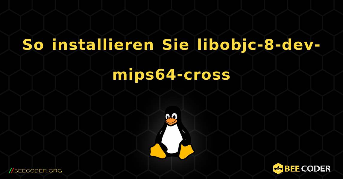 So installieren Sie libobjc-8-dev-mips64-cross . Linux