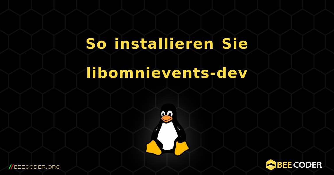 So installieren Sie libomnievents-dev . Linux