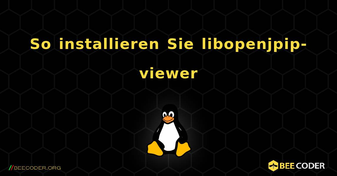 So installieren Sie libopenjpip-viewer . Linux