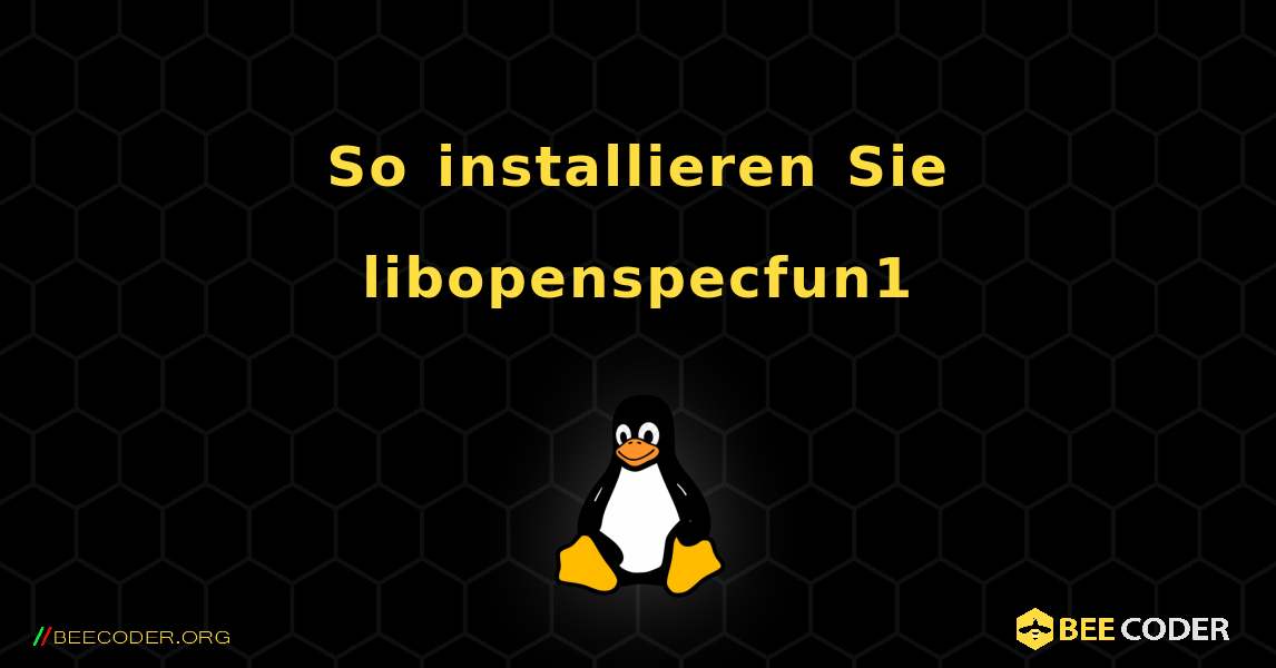 So installieren Sie libopenspecfun1 . Linux