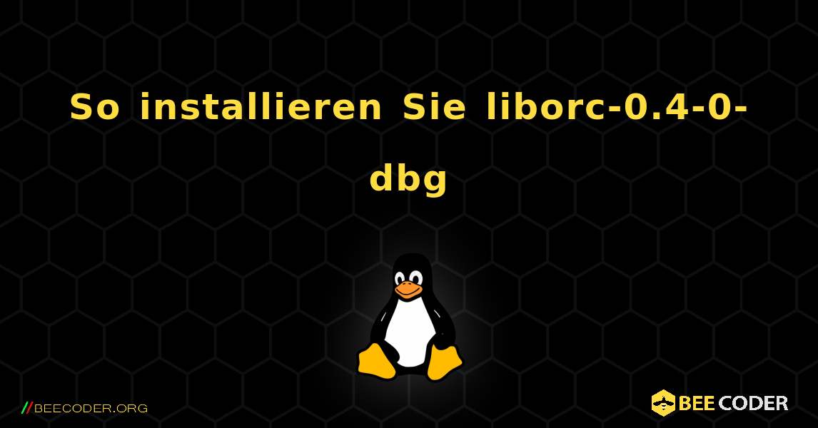 So installieren Sie liborc-0.4-0-dbg . Linux