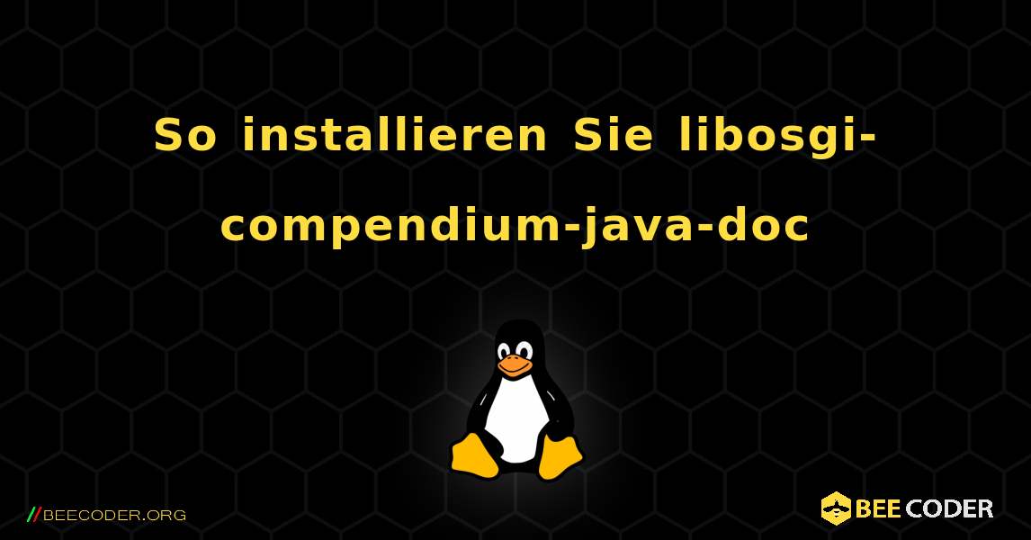 So installieren Sie libosgi-compendium-java-doc . Linux