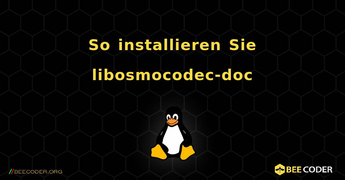 So installieren Sie libosmocodec-doc . Linux