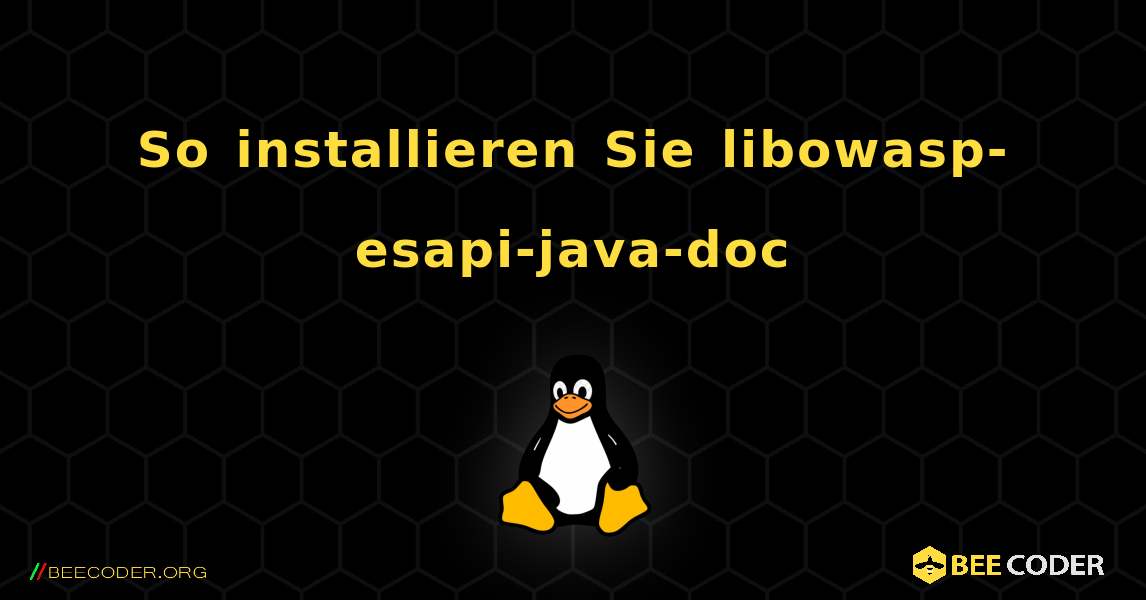 So installieren Sie libowasp-esapi-java-doc . Linux