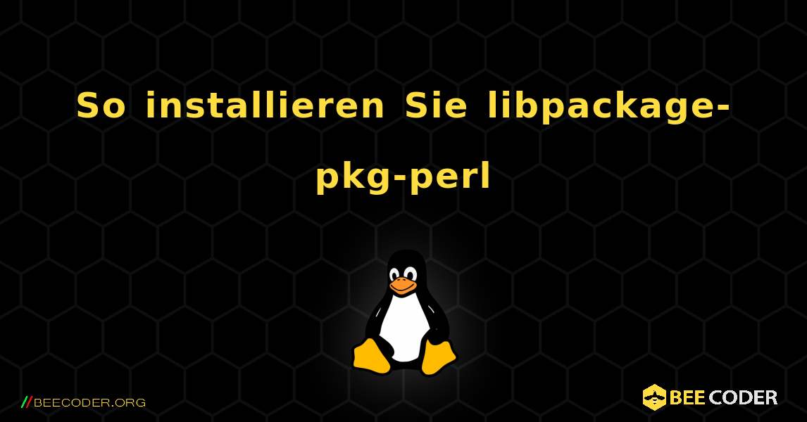 So installieren Sie libpackage-pkg-perl . Linux