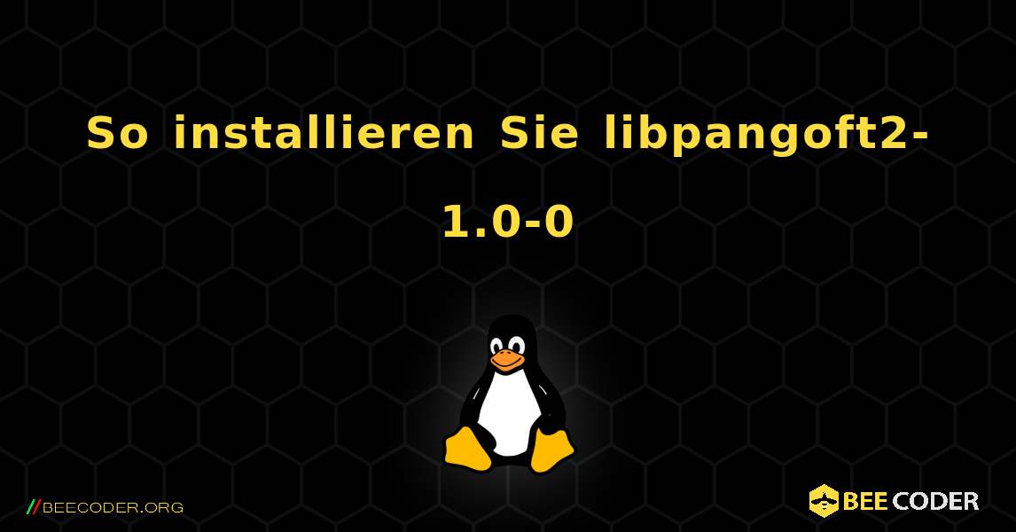 So installieren Sie libpangoft2-1.0-0 . Linux