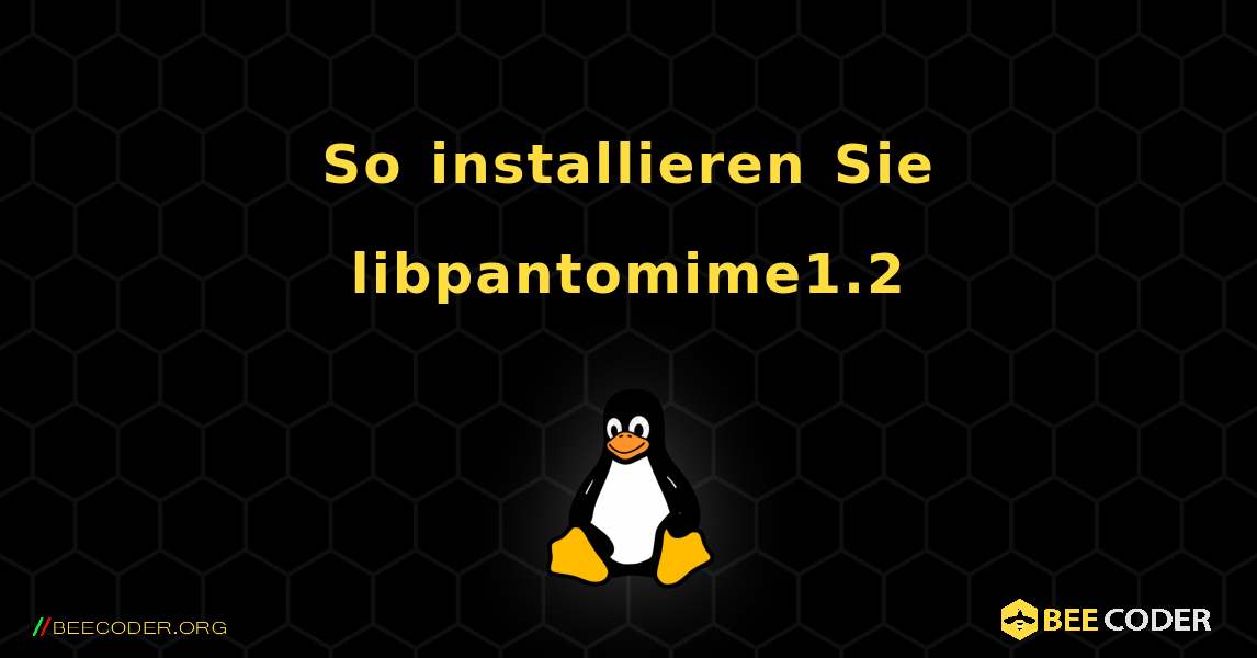 So installieren Sie libpantomime1.2 . Linux