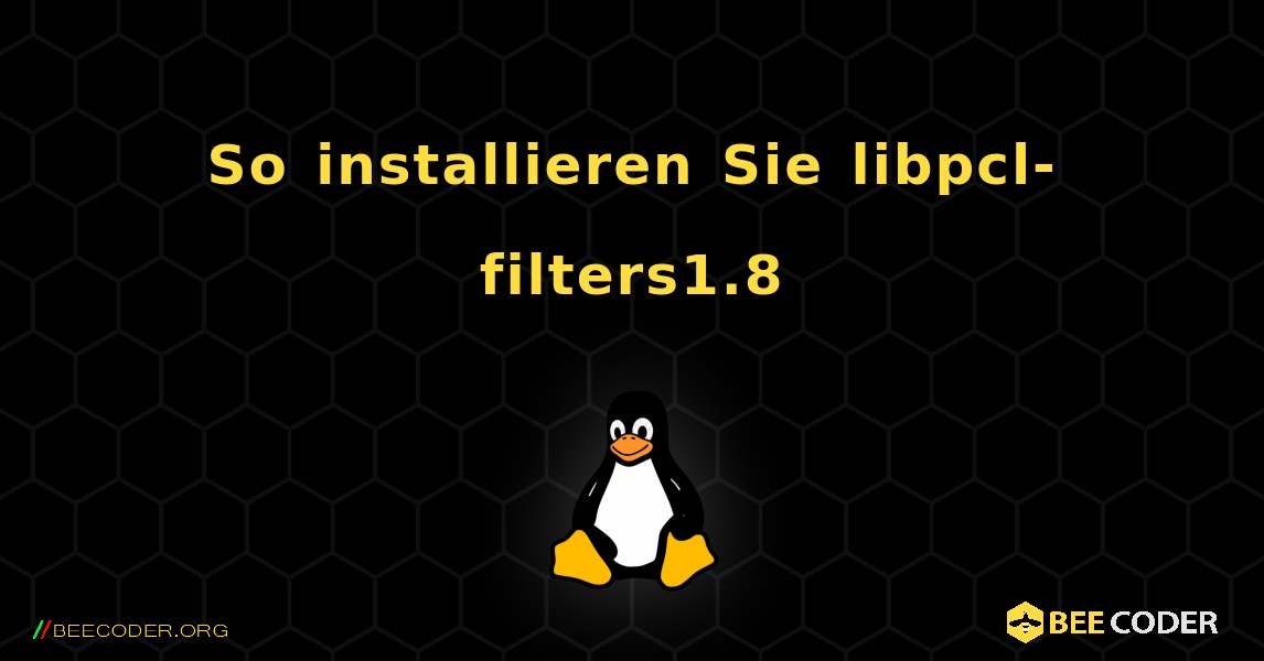 So installieren Sie libpcl-filters1.8 . Linux