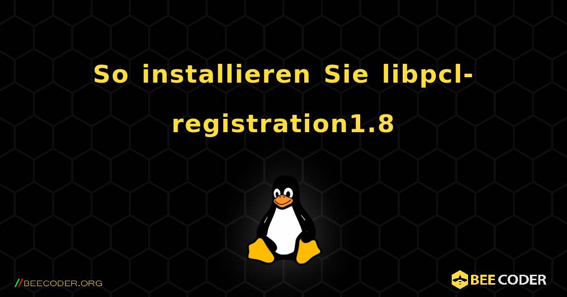 So installieren Sie libpcl-registration1.8 . Linux