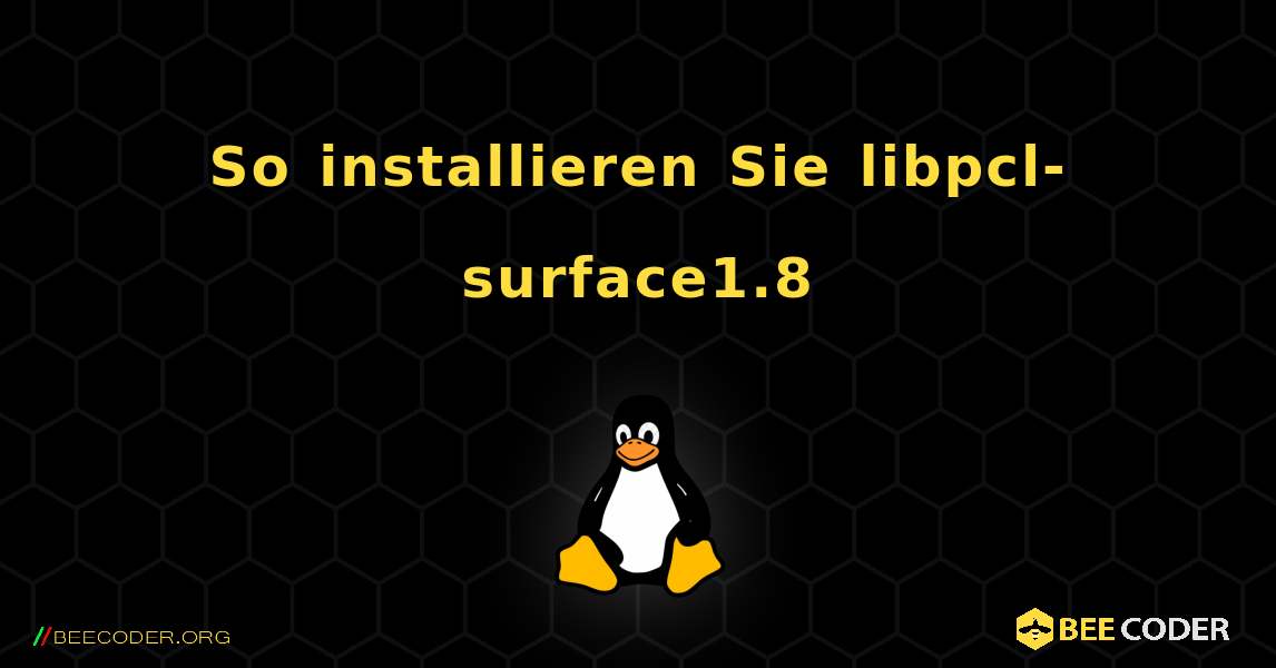 So installieren Sie libpcl-surface1.8 . Linux