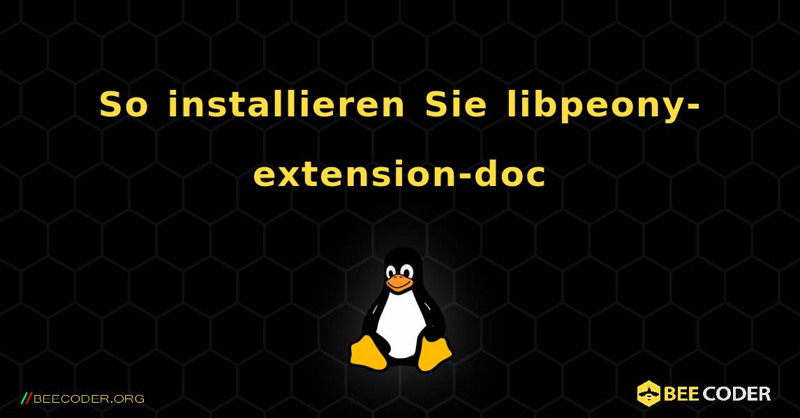 So installieren Sie libpeony-extension-doc . Linux