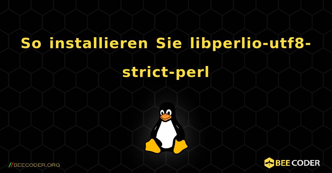 So installieren Sie libperlio-utf8-strict-perl . Linux
