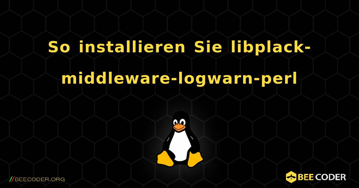 So installieren Sie libplack-middleware-logwarn-perl . Linux