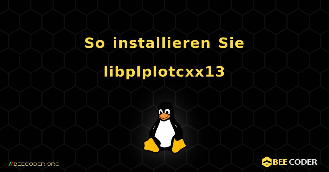 So installieren Sie libplplotcxx13 . Linux